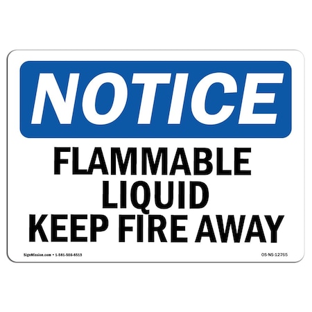 Signmission OSHA Notice Sign, 18" H, 24" W, Rigid Plastic, Flammable Liquid Keep Fire Away Sign, Landscape OS-NS-P-1824-L-12765